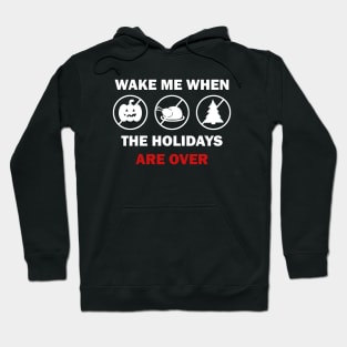 Wake me when the holidays are over Hoodie